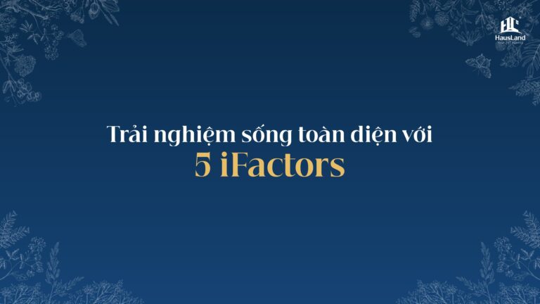 5 iFactor – Hệ giá trị độc bản kiến tạo đẳng cấp Gladia by the Waters