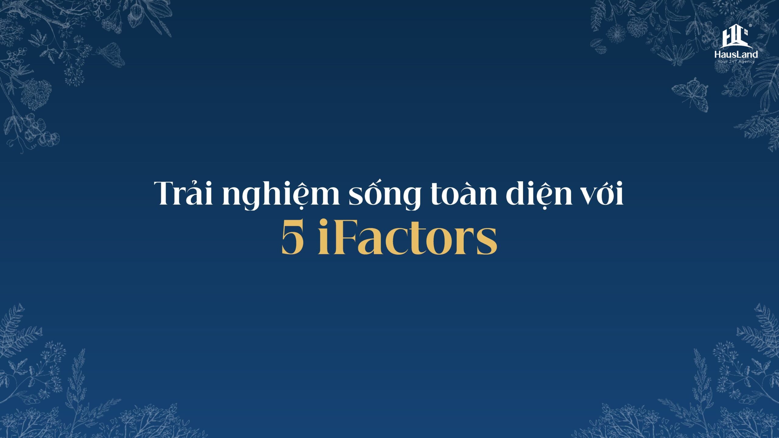 5 iFactor – Hệ giá trị độc bản kiến tạo đẳng cấp Gladia by the Waters
