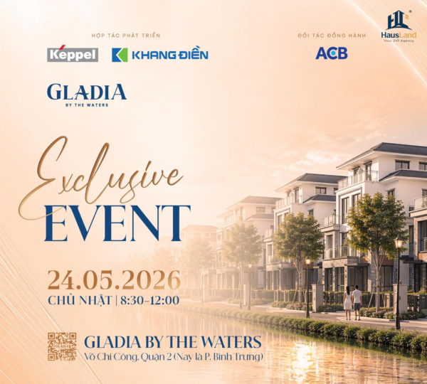GLADIA BY THE WATERS - SỰ KIỆN "EXCLUSIVE EVENT : TỌA ĐỘ CHIẾN LƯỢC DÀNH CHO NHỮNG NHÀ ĐẦU TƯ TIÊN PHONG"