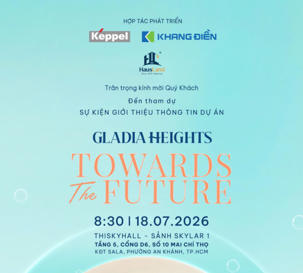 GLADIA HEIGHTS | SỰ KIỆN ĐẶC BIỆT "TOWARDS THE FUTURE" 18.07.2026